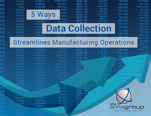 5 Ways Data Collection Streamlines Manufacturing Operations